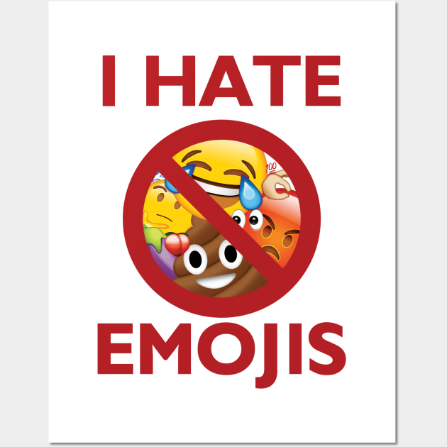 I hate emojis Wall Art by PopCultureRef